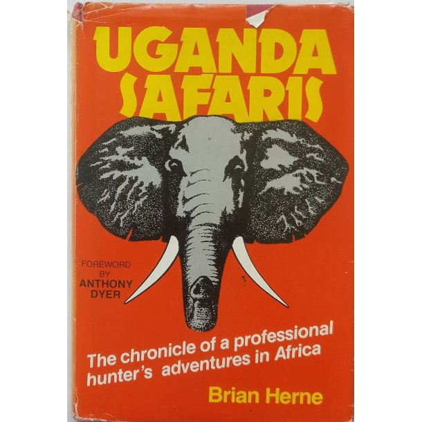 Uganda Safaris - the Chronicle of a Professionel Hunter's Adventures in Africa