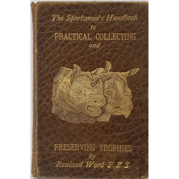 The Sportsman's Handbook to Practical Collecting and Preserving Trophies (1890)