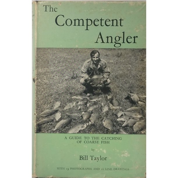 The Competent Angler - a Guide to the Catching of Coarse Fish