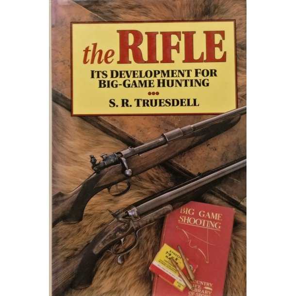 The Rifle Its Devlopment for Big-Game Hunting