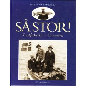 S� stor! - Lystfiskerliv i Danmark