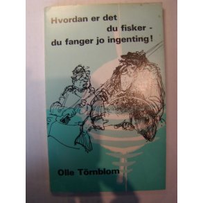 Hvordan er det du fisker - du fanger jo ingenting!