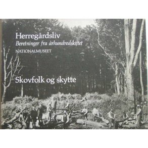 Skovfolk og skytte. Herregrdsliv 4.
