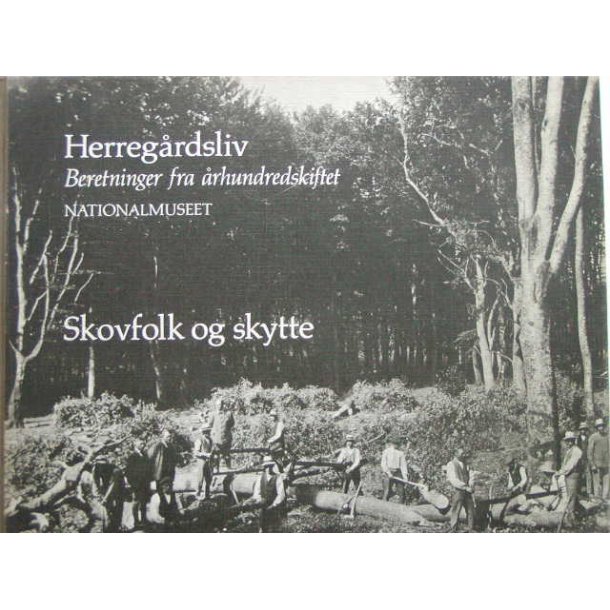 Skovfolk og skytte. Herregårdsliv 4.