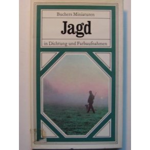 Jagd - in Dichtung und Farbaufnahmen