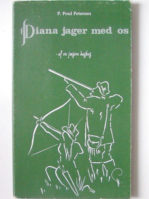 sæt ind ingeniørarbejde Kan ikke Diana jager med os - af en jægers dagbog - UDSALG !Danske jagtfortællinger  - Bogjagt.dk