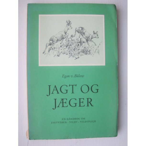 Jagt og jger - en hndbog om jagtvben, vildt, vildtpleje 