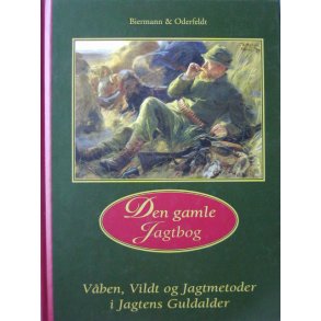 Den gamle jagtbog - vben, vildt og jagt anno 1871