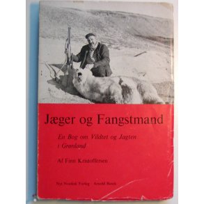 Jger og fangstmand - En bog om jagten og vildtet p Grnland (1. udg. )
