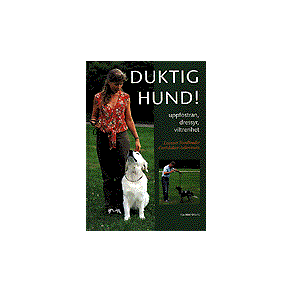 Duktig hund! Uppfostran, dressyr, viltrenhet
