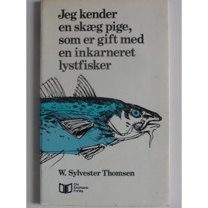 Jeg kender en skg pige, som er gift med en inkarneret lystfisker.