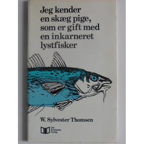 Jeg kender en skg pige, som er gift med en inkarneret lystfisker.