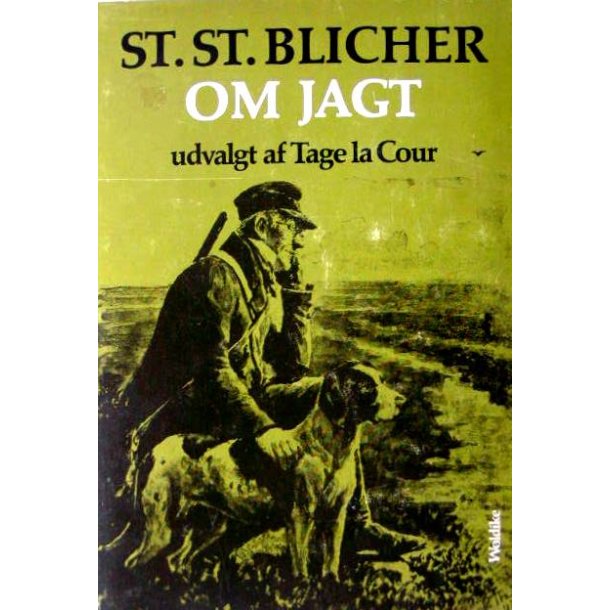 St. St. Blicher om jagt - udvalgt af Tage la Cour