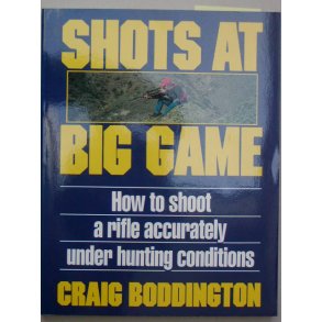 Shots at Big Game - How to shoot a rifle accurately under hunting conditions