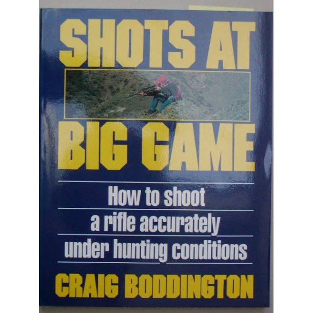 Shots at Big Game - How to shoot a rifle accurately under hunting conditions