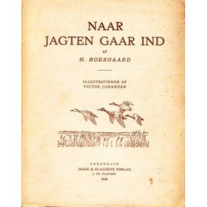 Naar Jagten gaar ind - og andre Jagtskildringer