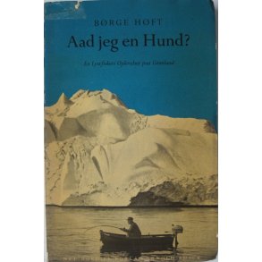 Aad jeg en Hund? En Lystfisker paa Grnland 