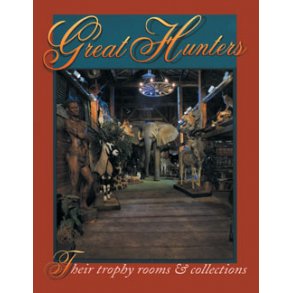 Great Hunters 2. Their Trophy Rooms & Collections