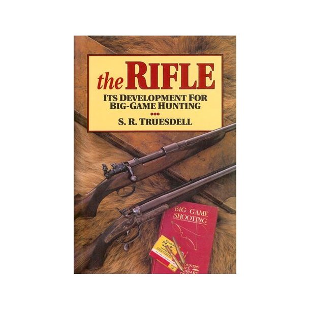 The Rifle - its development for big-game hunting