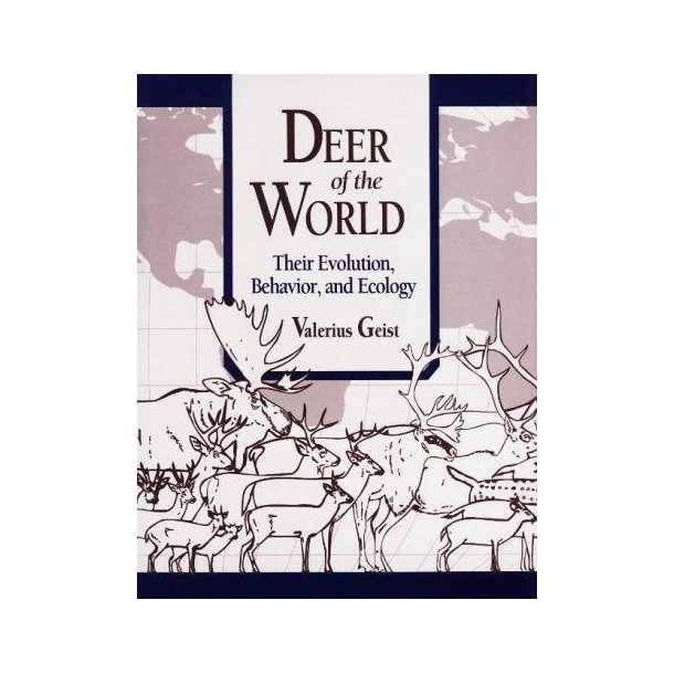 Deer of the World - Evolution, Behavior &amp; Ecology 