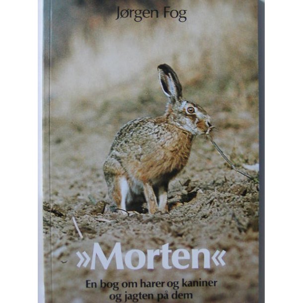 Morten, en bog om harer og kaniner &amp; jagten p dem