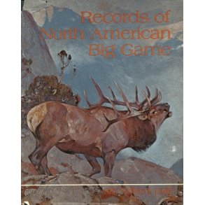 Records of North American Big Game. 8th Edition