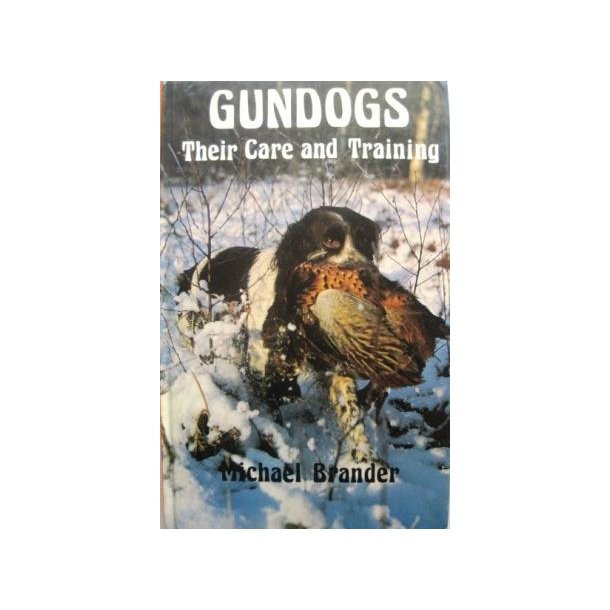 Gundogs - Their Care and Training
