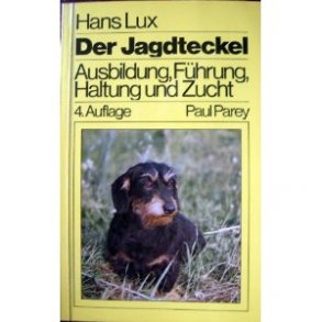 Der Jagdteckel - Ausbildug, Fhrung, Haltung, Zucht