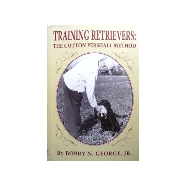 Training Retrievers : The Cotton Pershall Method