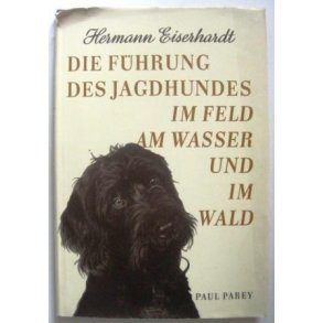 Die Fhrung des Jagdhundes - Feld, Wasser, Wald