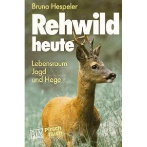 Rehwild heute - Lebensraum, Jagd und Hege