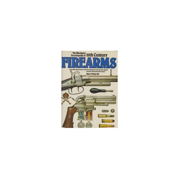 The Illustrated Encyclopedia of 19th cent.Firearms