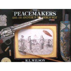 The Peacemakers - Arms and Adventure in the American West