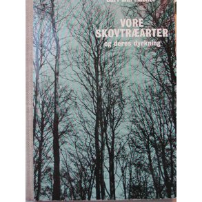 Vore skovtr�arter og deres dyrkning (1. udg.)