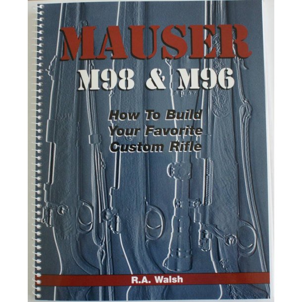 Mauser M98 &amp; M96 - How To Build Your Favorite Custom Rifle