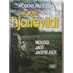 Det store hjortevildt - biologi, jagt, jagtrejser