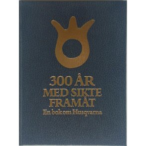 300 r med sikte framt - en bok om Husqvarna