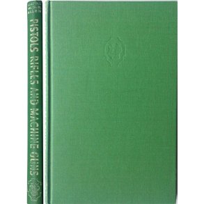 Pistols Rifles and Machine Guns