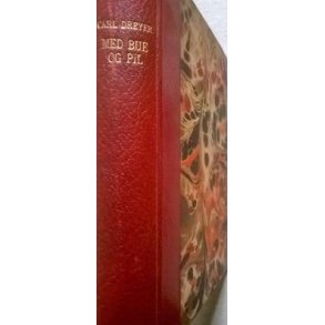 Med Bue og Pil. Buen som Vaaben i Krig og paa Jagt