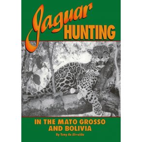Jaguar Hunting - in the Matto Grosso and Bolivia