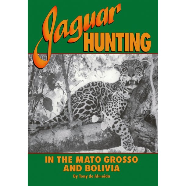 Jaguar Hunting - in the Matto Grosso and Bolivia
