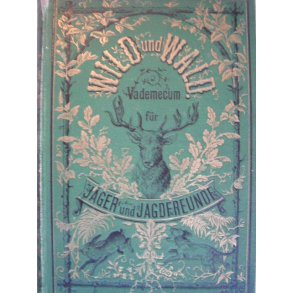 Wild und Wald - Vademecum fr Jger & Naturfreunde