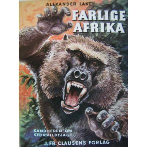 Farlige Afrika - sandheden om storvildtjagt