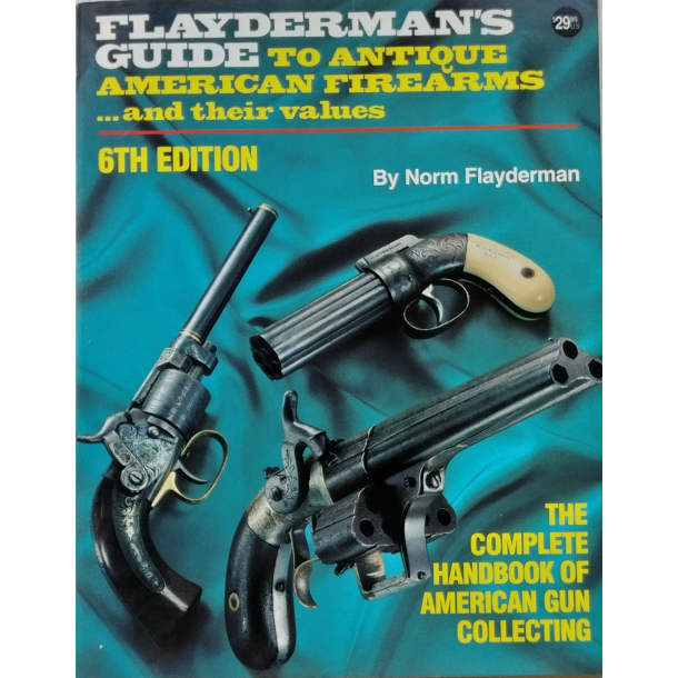 Flayderman's Guide to Antique American Firearms (6 udg.)