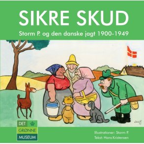 Sikre skud - Storm P. og den danske jagt 1900-1949