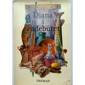 Diana i fadeburet - 223 opskrifter for jgere og sportsfiskere