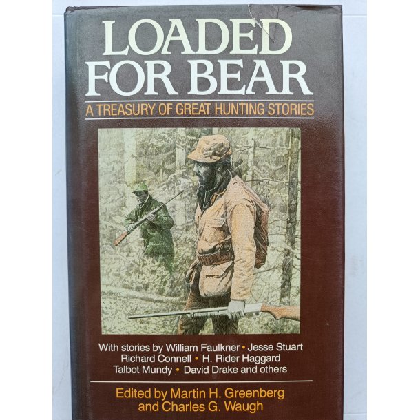 Loaded for Bear - a Treasury of Hunting Stories