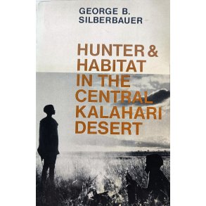 Hunter and Habitat in the Central Kalahari Desert