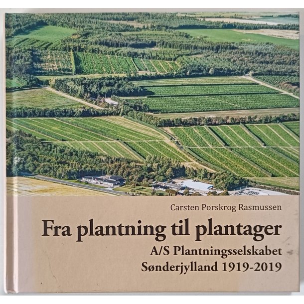 Fra plantning ti plantager - a/s Plantningsselskabet Snderjylland 1919-2019