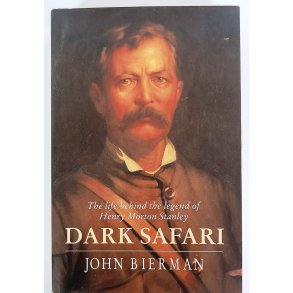 Dark Safari - the Life Behind the Legend of Henry Morton Stanley